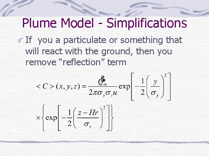 Plume Model - Simplifications If you a particulate or something that will react with