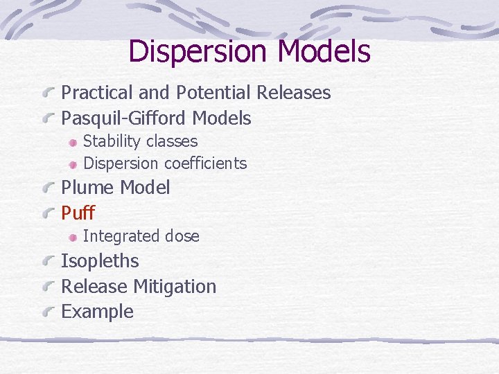 Dispersion Models Practical and Potential Releases Pasquil-Gifford Models Stability classes Dispersion coefficients Plume Model