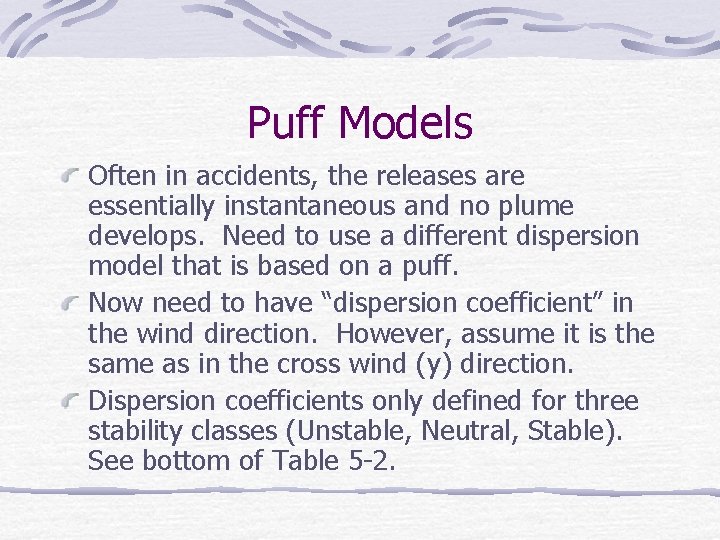 Puff Models Often in accidents, the releases are essentially instantaneous and no plume develops.