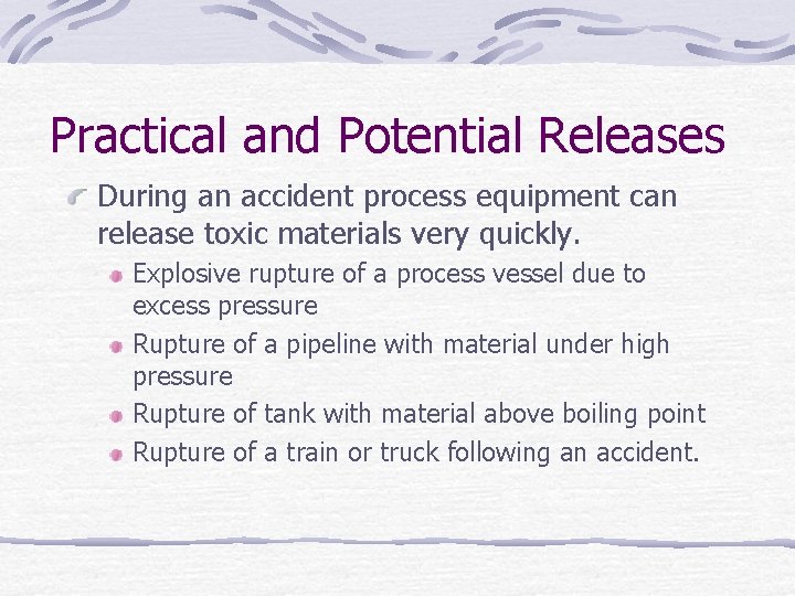 Practical and Potential Releases During an accident process equipment can release toxic materials very