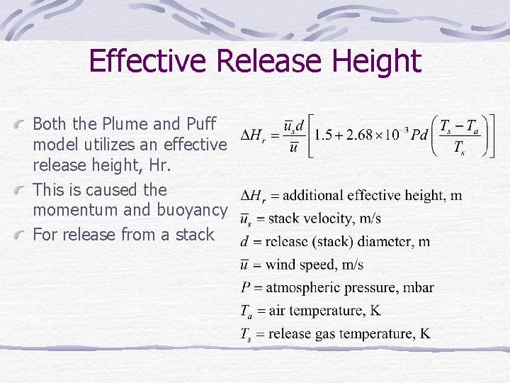 Effective Release Height Both the Plume and Puff model utilizes an effective release height,