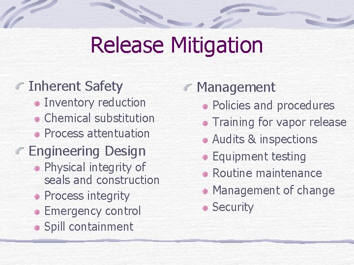 Release Mitigation Inherent Safety Inventory reduction Chemical substitution Process attentuation Engineering Design Physical integrity