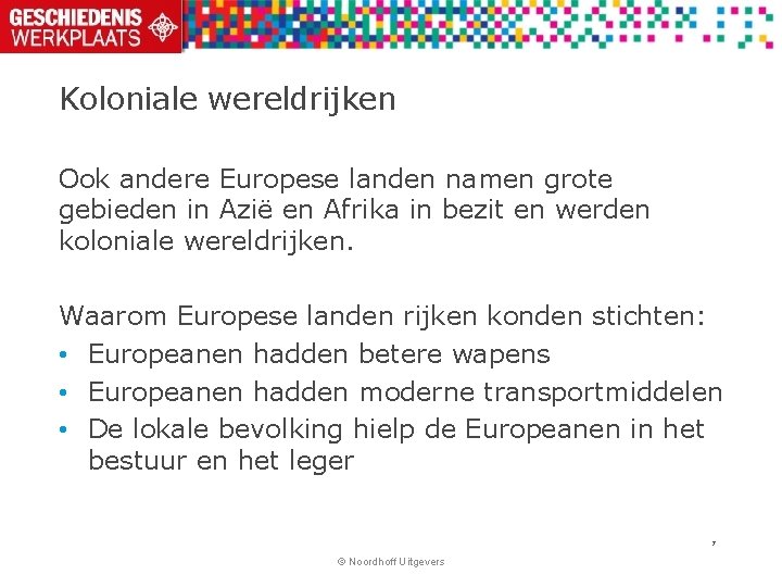 Koloniale wereldrijken Ook andere Europese landen namen grote gebieden in Azië en Afrika in