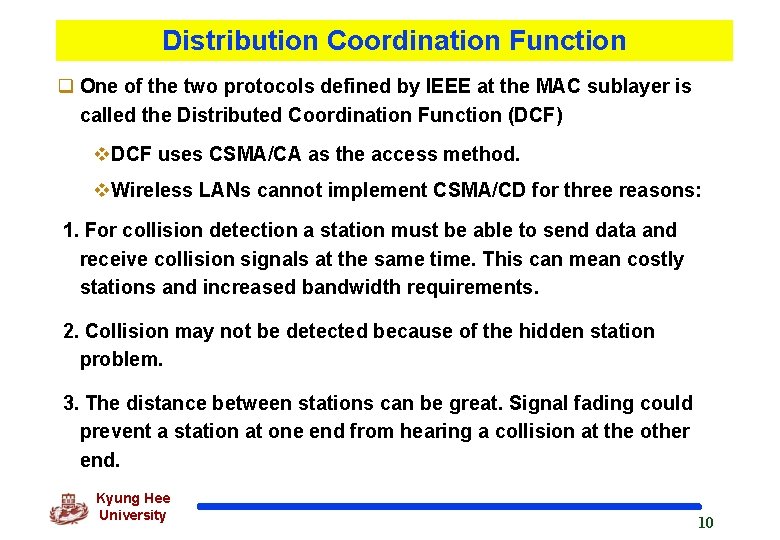 Distribution Coordination Function q One of the two protocols defined by IEEE at the