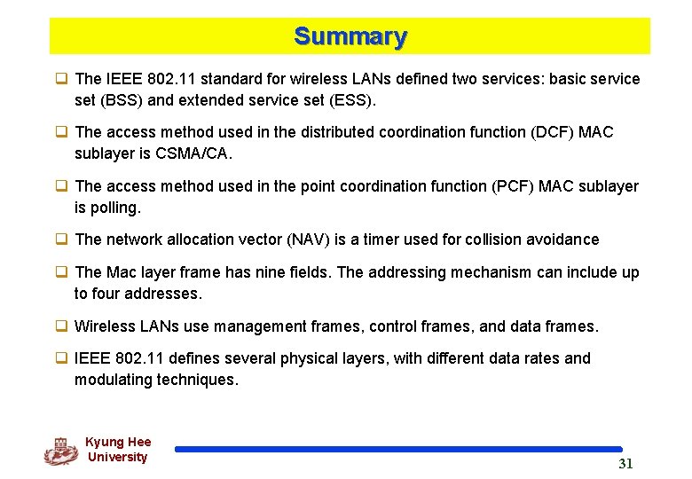 Summary q The IEEE 802. 11 standard for wireless LANs defined two services: basic