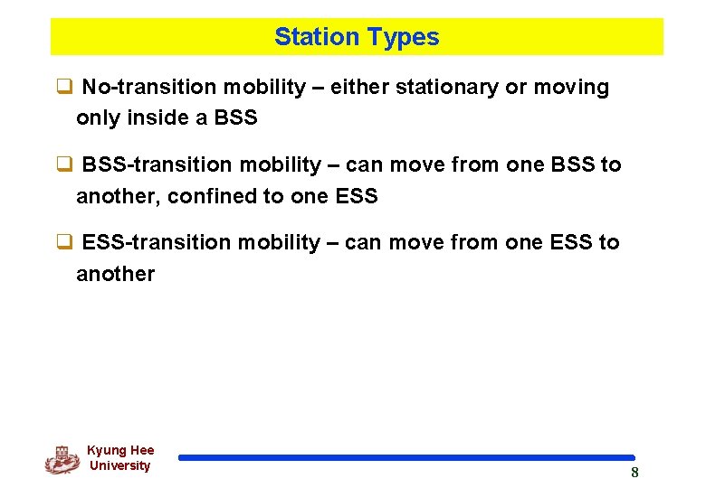 Station Types q No-transition mobility – either stationary or moving only inside a BSS