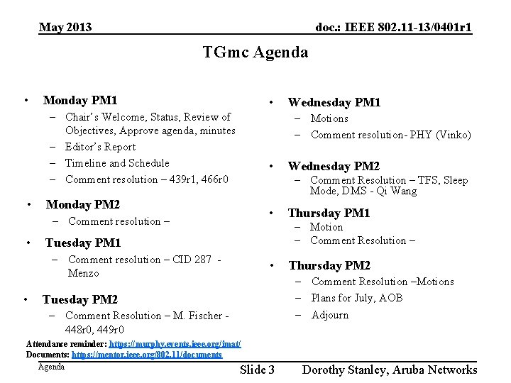 May 2013 doc. : IEEE 802. 11 -13/0401 r 1 TGmc Agenda • Monday