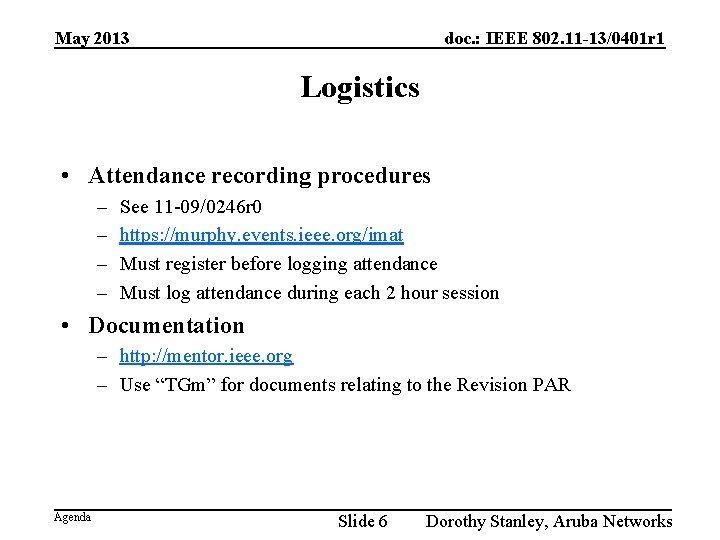 May 2013 doc. : IEEE 802. 11 -13/0401 r 1 Logistics • Attendance recording