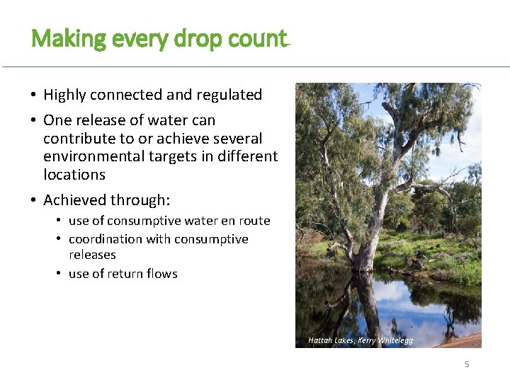 Making every drop count • Highly connected and regulated • One release of water