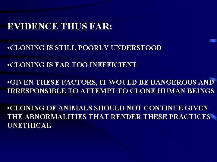 EVIDENCE THUS FAR: • CLONING IS STILL POORLY UNDERSTOOD • CLONING IS FAR TOO