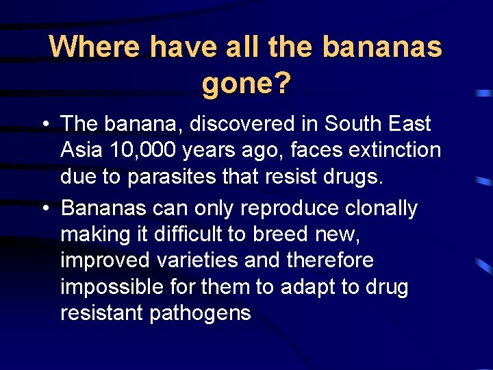 Where have all the bananas gone? • The banana, discovered in South East Asia