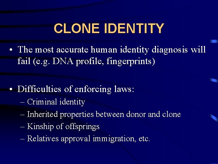 CLONE IDENTITY • The most accurate human identity diagnosis will fail (e. g. DNA