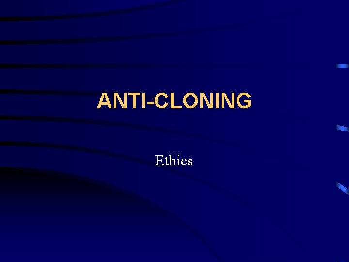 ANTI-CLONING Ethics 