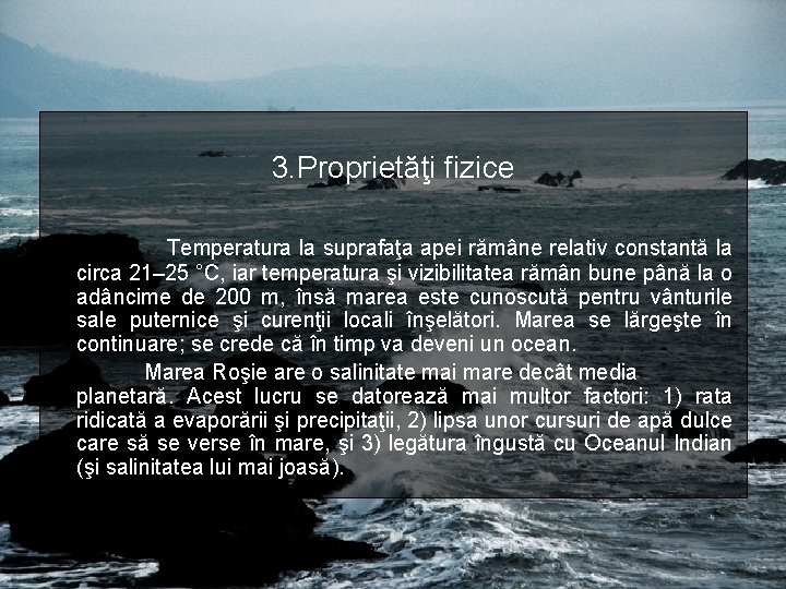 3. Proprietăţi fizice Temperatura la suprafaţa apei rămâne relativ constantă la circa 21– 25 3. Proprietăţi fizice Temperatura la suprafaţa apei rămâne relativ constantă la circa 21– 25