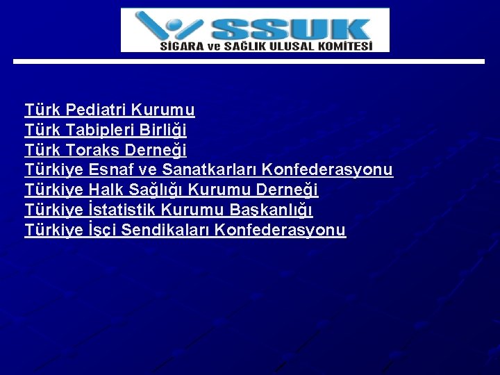 Türk Pediatri Kurumu Türk Tabipleri Birliği Türk Toraks Derneği Türkiye Esnaf ve Sanatkarları Konfederasyonu