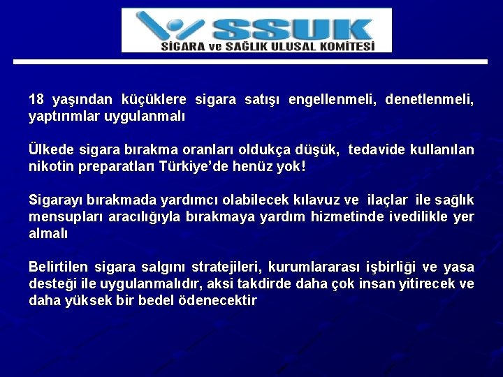 18 yaşından küçüklere sigara satışı engellenmeli, denetlenmeli, yaptırımlar uygulanmalı Ülkede sigara bırakma oranları oldukça