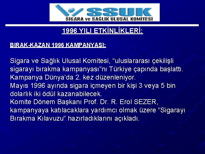 1996 YILI ETKİNLİKLERİ: BIRAK-KAZAN 1996 KAMPANYASI: Sigara ve Sağlık Ulusal Komitesi, “uluslararası çekilişli sigarayı