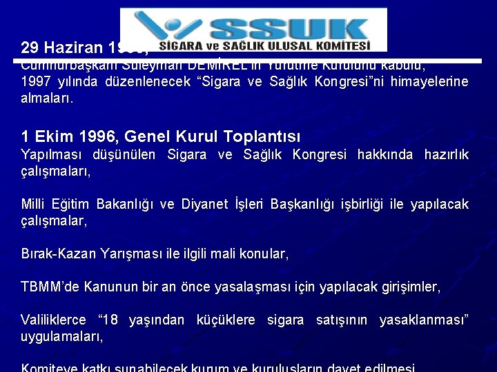 29 Haziran 1996, Cumhurbaşkanı Süleyman DEMİREL’in Yürütme Kurulunu kabulü, 1997 yılında düzenlenecek “Sigara ve