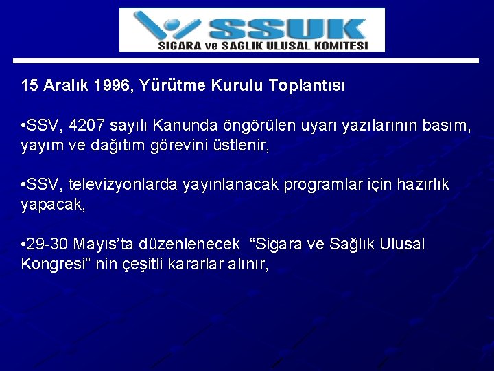 15 Aralık 1996, Yürütme Kurulu Toplantısı • SSV, 4207 sayılı Kanunda öngörülen uyarı yazılarının