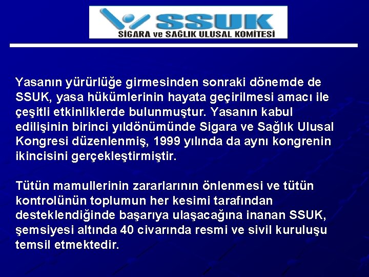 Yasanın yürürlüğe girmesinden sonraki dönemde de SSUK, yasa hükümlerinin hayata geçirilmesi amacı ile çeşitli