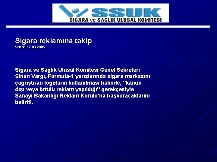 Sigara reklamına takip Sabah 17. 08. 2005 Sigara ve Sağlık Ulusal Komitesi Genel Sekreteri