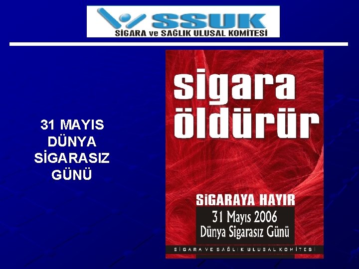 31 MAYIS DÜNYA SİGARASIZ GÜNÜ 