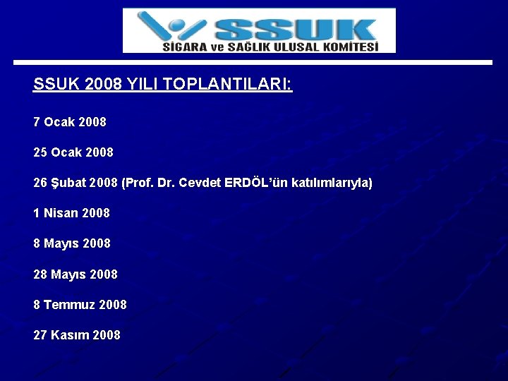 SSUK 2008 YILI TOPLANTILARI: 7 Ocak 2008 25 Ocak 2008 26 Şubat 2008 (Prof.