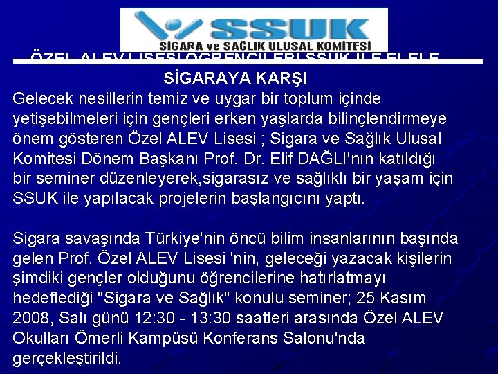 ÖZEL ALEV LİSESİ ÖĞRENCİLERİ SSUK İLE ELELE SİGARAYA KARŞI Gelecek nesillerin temiz ve uygar