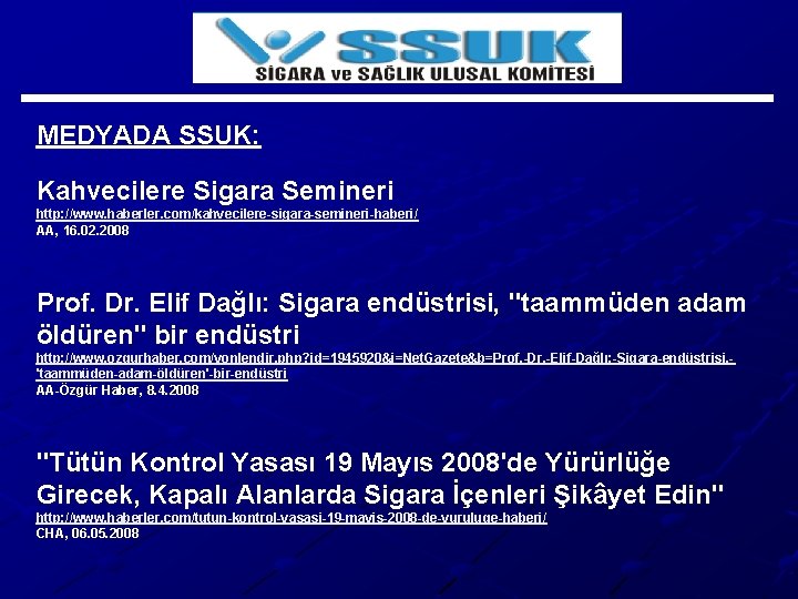 MEDYADA SSUK: Kahvecilere Sigara Semineri http: //www. haberler. com/kahvecilere-sigara-semineri-haberi/ AA, 16. 02. 2008 Prof.