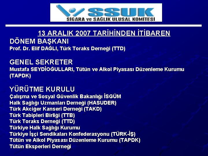 13 ARALIK 2007 TARİHİNDEN İTİBAREN DÖNEM BAŞKANI Prof. Dr. Elif DAĞLI, Türk Toraks Derneği