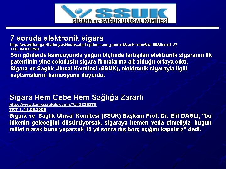 7 soruda elektronik sigara http: //www. ttb. org. tr/tipdunyasi/index. php? option=com_content&task=view&id=88&Itemid=27 TTB, 04. 01.