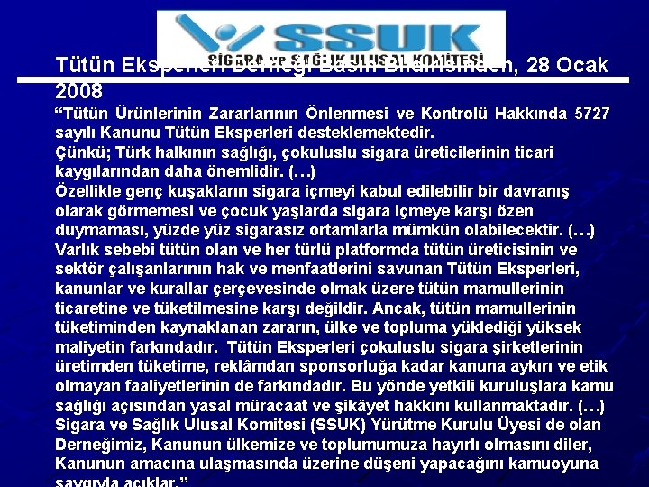 Tütün Eksperleri Derneği Basın Bildirisinden, 28 Ocak 2008 “Tütün Ürünlerinin Zararlarının Önlenmesi ve Kontrolü