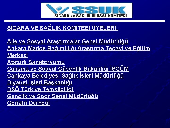 SİGARA VE SAĞLIK KOMİTESİ ÜYELERİ: Aile ve Sosyal Araştırmalar Genel Müdürlüğü Ankara Madde Bağımlılığı