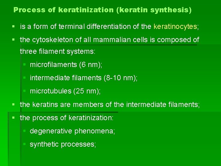 Process of keratinization (keratin synthesis) § is a form of terminal differentiation of the