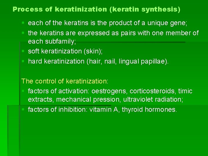 Process of keratinization (keratin synthesis) § each of the keratins is the product of