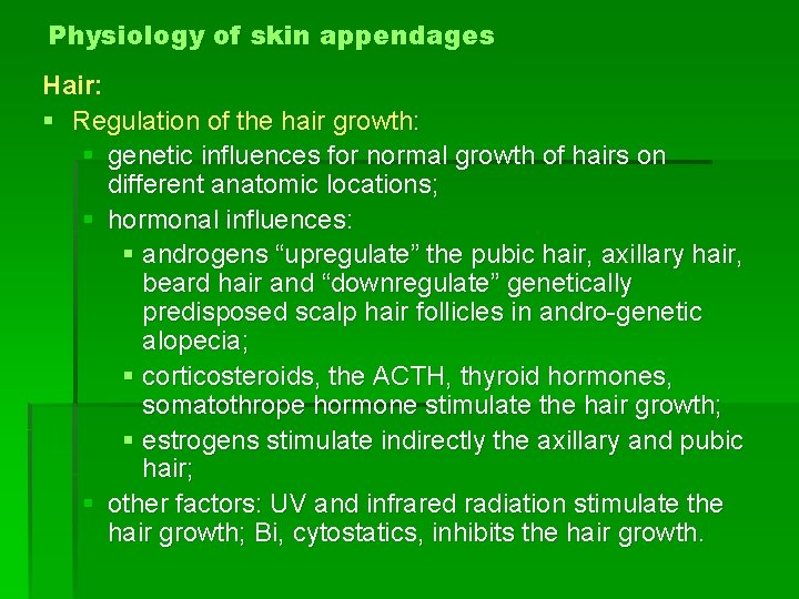 Physiology of skin appendages Hair: § Regulation of the hair growth: § genetic influences