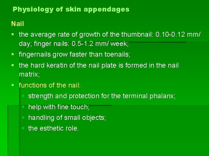 Physiology of skin appendages Nail § the average rate of growth of the thumbnail: