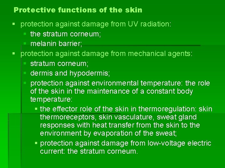 Protective functions of the skin § protection against damage from UV radiation: § the