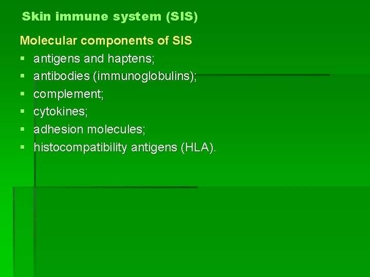 Skin immune system (SIS) Molecular components of SIS § antigens and haptens; § antibodies