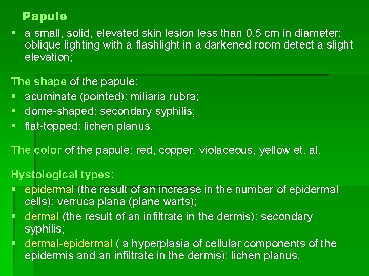 Papule § a small, solid, elevated skin lesion less than 0. 5 cm in