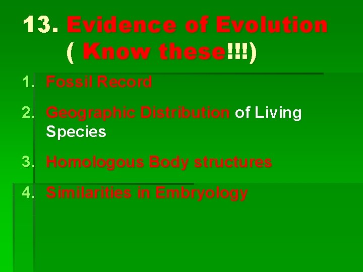 13. Evidence of Evolution ( Know these!!!) 1. Fossil Record 2. Geographic Distribution of