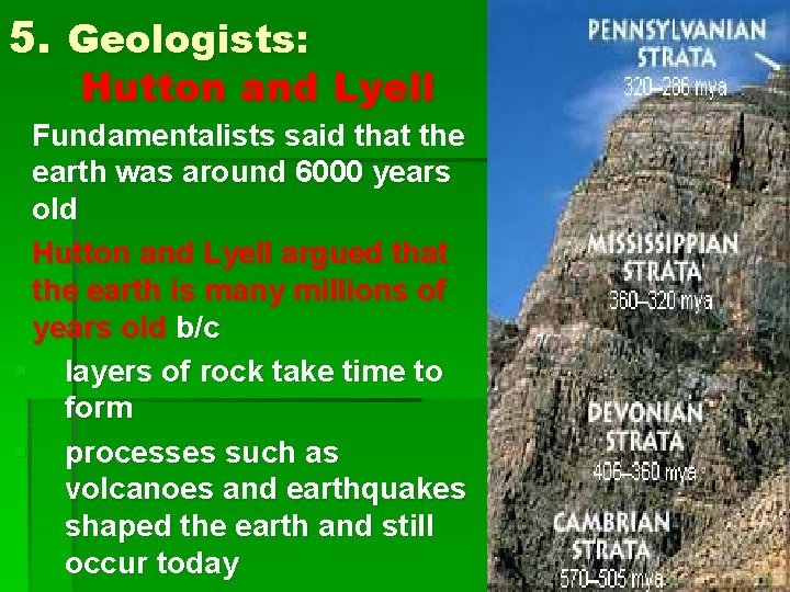 5. Geologists: Hutton and Lyell Fundamentalists said that the earth was around 6000 years