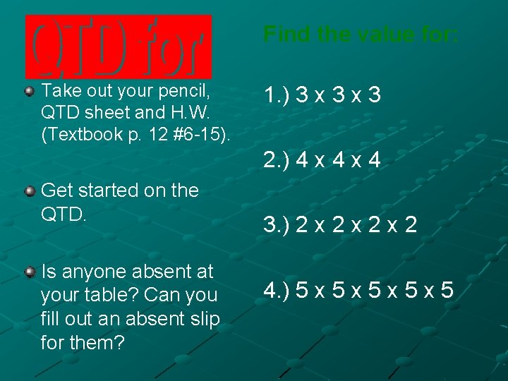 Find the value for: Take out your pencil, QTD sheet and H. W. (Textbook