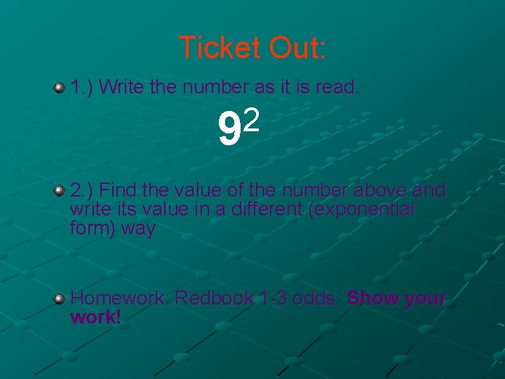 Ticket Out: 1. ) Write the number as it is read. 2 9 2.