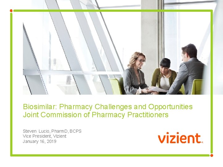 Biosimilar: Pharmacy Challenges and Opportunities Joint Commission of Pharmacy Practitioners Steven Lucio, Pharm. D,