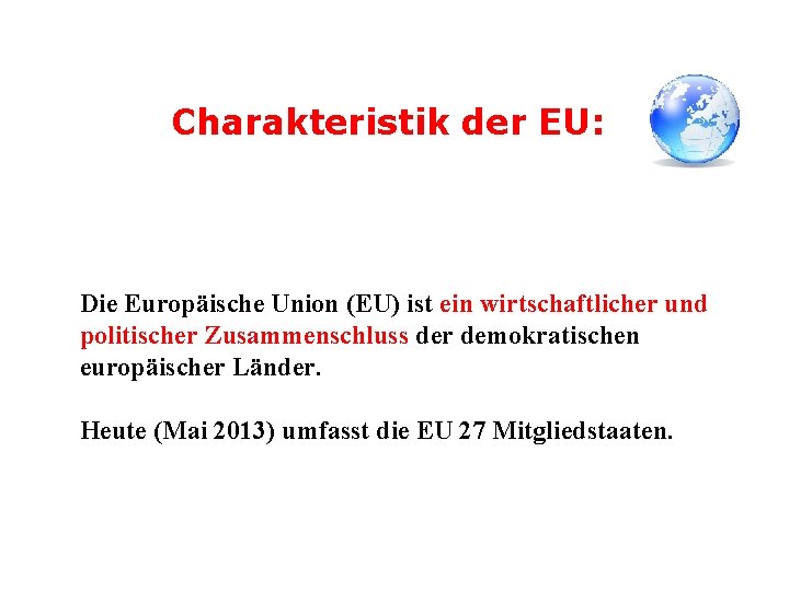 Charakteristik der EU: Die Europäische Union (EU) ist ein wirtschaftlicher und politischer Zusammenschluss der