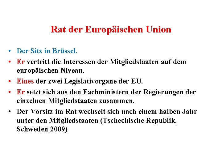 Rat der Europäischen Union • Der Sitz in Brüssel. • Er vertritt die Interessen