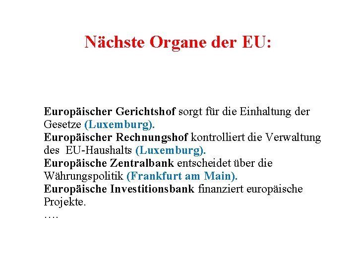 Nächste Organe der EU: Europäischer Gerichtshof sorgt für die Einhaltung der Gesetze (Luxemburg). Europäischer