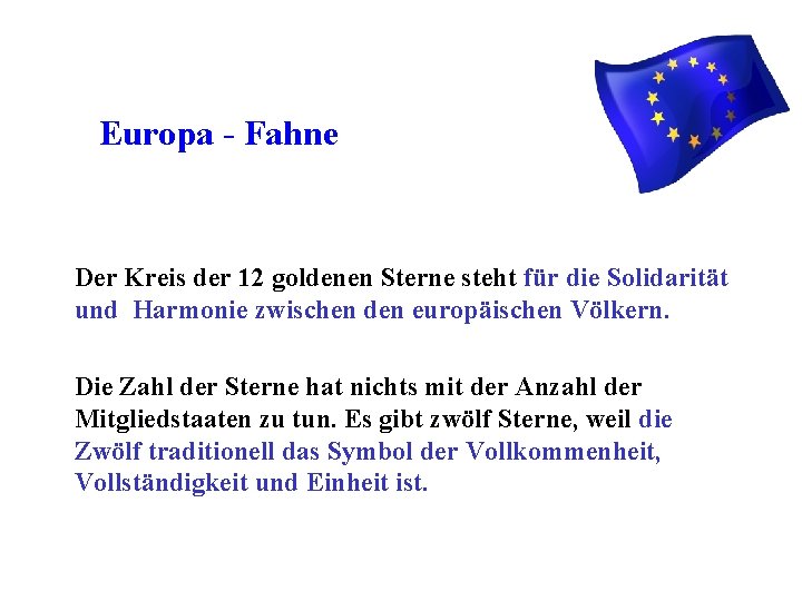 Europa - Fahne Der Kreis der 12 goldenen Sterne steht für die Solidarität und
