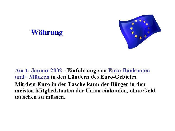 Währung Am 1. Januar 2002 - Einführung von Euro-Banknoten und –Münzen in den Ländern